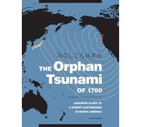 The Orphan Tsunami of 1700 - [Livre en VO] Brian F Atwater, Satoko Musumi - Rokkaku, Kenji Satake, Yoshinobu Tsuji, Kazue Ueda, David K Yamaguchi (Auteur)