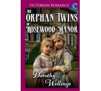 The Orphan Twins of Rosewood Manor: Victorian Romance