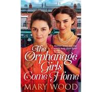 The Orphanage Girls Come Home by Mary Wood Mary Wood (Auteur)