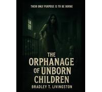 THE ORPHANAGE OF UNBORN CHILDREN