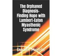 The Orphaned Diagnosis Finding Hope with LambertEaton Myasthenic Syndrome - Daniel Melehi - Amazon Digital Services LLC KDP - Livre en Anglais Daniel MelehiDaniel Melehi (Auteur)