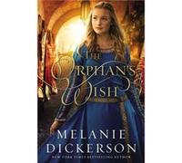 The Orphans Wish by Melanie Dickerson Melanie Dickerson (Auteur)