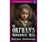 The Orphan's Workhouse Trial: Victorian Romance