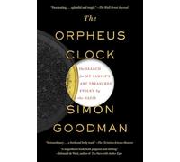 The Orpheus Clock: The Search for My Family's Art Treasures Stolen by the Nazis