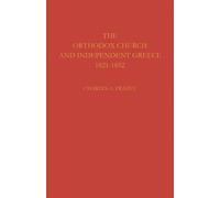 The Orthodox Church And Independent Greece 1821 1852
