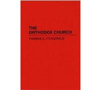 The Orthodox Church, DENOMINATIONS IN AMERICA Thomas E. Fitzgerald (Auteur)