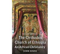 The Orthodox Church of Ethiopia: An African Christianity