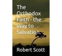 The Orthodox Faith - the Way to Salvation.
