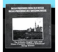 The Orthodox Singers Male Choir, Choirmaster: Georgiy Smirnov - Basso Profondo from Old Russia. Popular and Sacred Russian Songs [Import]