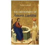 The Orthodoxy Of Amoris Laetitia