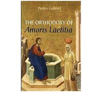 The Orthodoxy Of Amoris Laetitia
