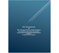 The Ortoq System of The Mongol Partnership Empires: The World's First Rhizomatic, Decentralized Transcontinental Investment Partnership Network Volume II