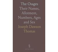The Osages: Their Names, Allotment, Numbers, Ages and Sex