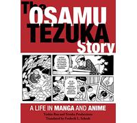 The Osamu Tezuka Story: A Life in Manga and Anime