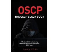 THE OSCP BLACK BOOK: A Tactical Guide to Mastering Offensive Security and Passing the OSCP Exam