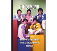 The Osmonds: Biography of The Osmonds were an American family musicians ensemble that attained widespread fame during their peak years.