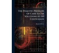 The Osmotic Pressure Of Cane Sugar Solutions At 150 Centigrade