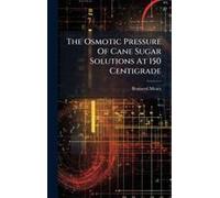 The Osmotic Pressure Of Cane Sugar Solutions At 150 Centigrade