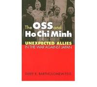 The OSS and Ho Chi Minh: Unexpected Allies in the War Against Japan (Modern War Studies (Paperback)) (Paperback) - Common