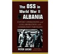 The OSS in World War II Albania Peter Lucas (Auteur)