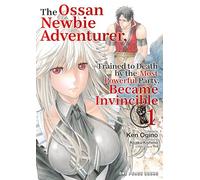 The Ossan Newbie Adventurer, Trained to Death by the Most Powerful Party, Became Invincible Volume 1