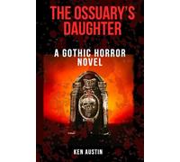 The Ossuary’s Daughter: 'A Gothic Horror Story'
