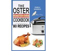 The Oster Roaster Oven Cookbook