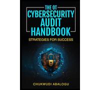 The OT Cybersecurity Audit Handbook: Strategies for Success