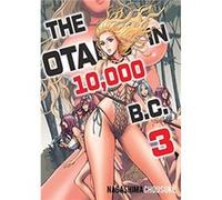 The Otaku in 10000 BC Volume 3 by Chousuke Nagashima Chousuke Nagashima (Auteur)