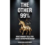 The Other 99%: What Nobody Tells You About Entrepreneurship