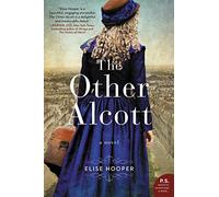 The Other Alcott: A Historical Novel of May Alcott, the Real Sister Behind Little Women