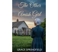 The Other Amish Girl: An Amish Second Chance Romance of Hidden Love and Misunderstood Hearts