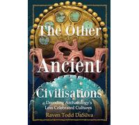 The Other Ancient Civilizations: Decoding Archaeology’s Less Celebrated Cultures