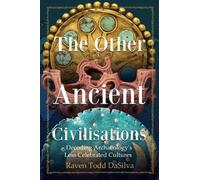 Les autres civilisations anciennes – Décoder les cultures archéologiques méconnues
