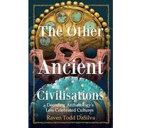 The Other Ancient Civilisations: Decoding Archaeology’s Less Celebrated Cultures