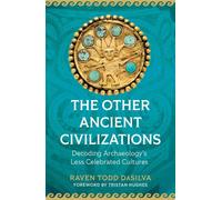 The Other Ancient Civilisations Decoding Archaeology's Less Celebrated Cultures - Raven Todd DaSilva - The History Press - ebook (ePub) - Livre