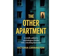 The Other Apartment: A totally addictive psychological thriller with a shocking final twist