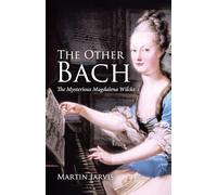 The Other Bach: The Mysterious Magdalena Wilcke