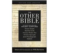 The Other Bible: Ancient Texts Excluded from the Canon-The Gnostic Gospels, Dead Sea Scrolls, and Kabbalah in One Volume