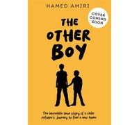 The Other Boy The incredible true story of a child refugee’s journey to find a new home - Hamed Amiri - Wren & Rook - ebook (ePub) - Livre