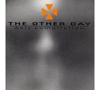 The Other Day (Axis Compilation)