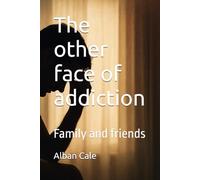 The other face of addiction: Family and friends