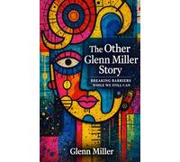 The Other Glenn Miller Story: Breaking Barriers While We Still Can