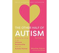 The Other Half of Autism, 3rd edition A Guide to Living in an Intimate Relationship with an Autistic Partner - Maxine Aston - Jessica Kingsley Publishers - ebook (ePub) - Livre