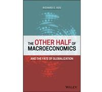 The Other Half of Macroeconomics and the Fate of Globalization by Richard C. Koo Inconnu (Auteur)