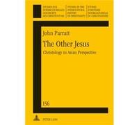 The Other Jesus: Christology In Asian Perspective (Studien Zur Interkulturellen Geschichte Des Christentums/Etudes D'Histoire Interculturelle De ... In The Intercultural History Of Christianity) (Hard