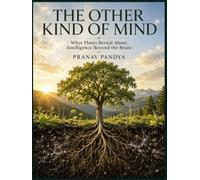 THE OTHER KIND OF MIND What Plants Reveal About Intelligence beyond the Brain: Oversized 8.25 x 11 inches Coffee Table Book with 28 full-page, full color Visual Plates