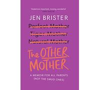 The Other Mother: a memoir for ALL parents (not the smug ones)