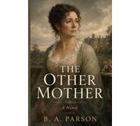 The Other Mother: A Pride and Prejudice Retelling - The Story of Mrs. Bennet