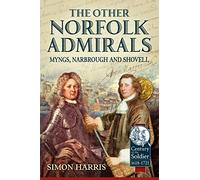 The Other Norfolk Admirals: Myngs, Narbrough and Shovell
